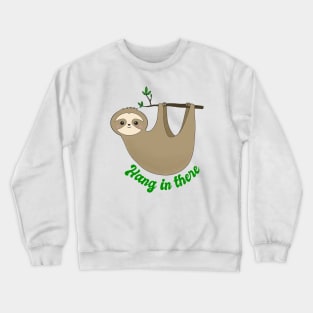 Hang in there Crewneck Sweatshirt